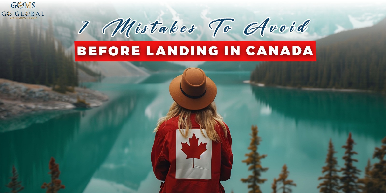 7 Mistakes To Avoid Before Landing In Canada